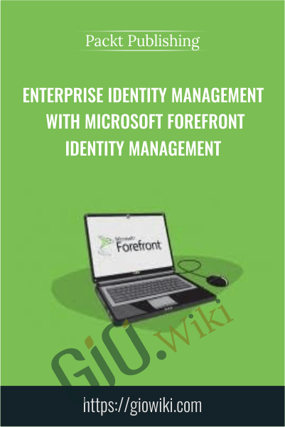 Enterprise Identity Management with Microsoft Forefront Identity Management - Packt Publishing