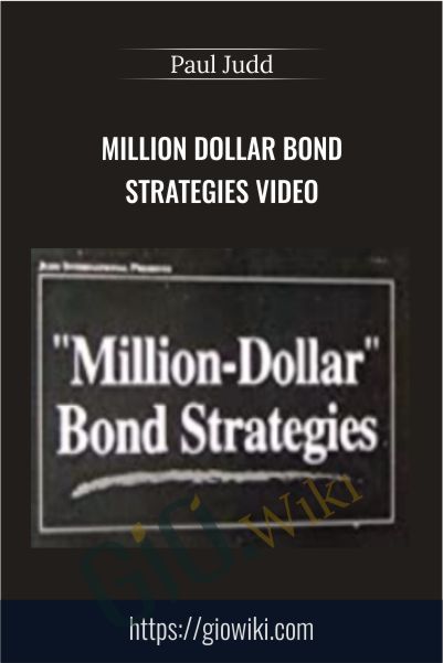 Million Dollar Bond Strategies Video – Paul Judd