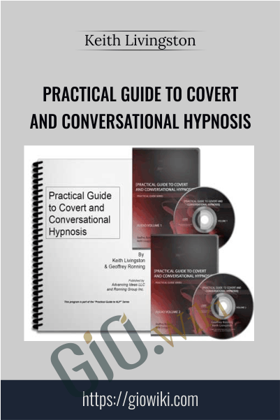 Practical Guide To Covert And Conversational Hypnosis - Keith Livingston
