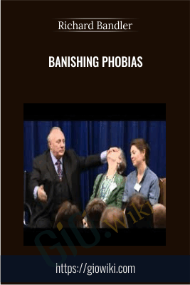 Banishing Phobias - Richard Bandler