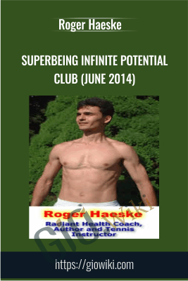 SuperBeing Infinite Potential Club (June 2014) - Roger Haeske