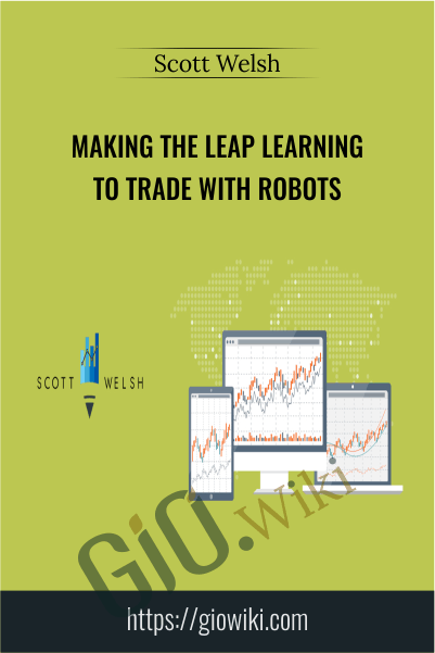 Making The Leap Learning To Trade With Robots - Scott Welsh