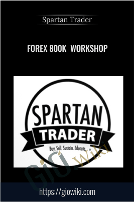 Forex 800k  Workshop – Spartan Trader
