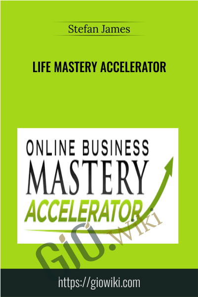 Life Mastery Accelerator - Stefan James