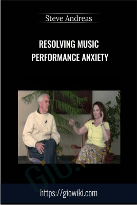 Resolving Music Performance Anxiety - Steve Andreas