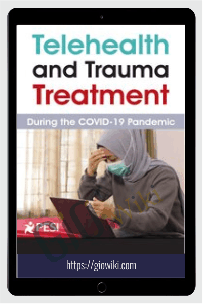 Telehealth and Trauma Treatment During the COVID-19 Pandemic - Lois Ehrmann