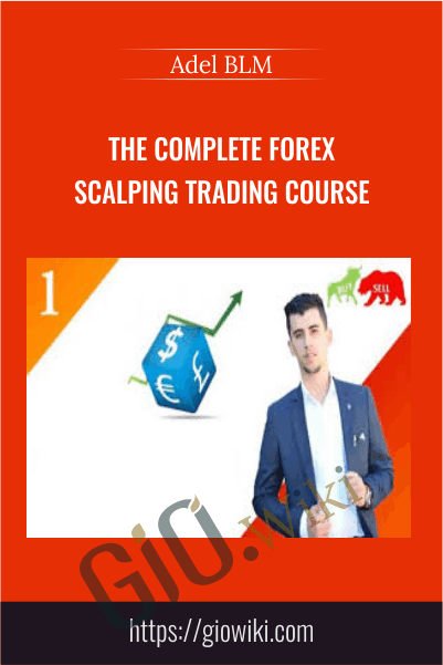 The Complete FOREX Scalping Trading Course - Adel BLM