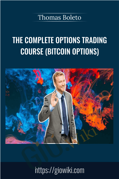 The Complete Options Trading Course (Bitcoin Options) - Thomas Boleto