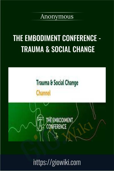 The Embodiment Conference - Trauma & Social Change