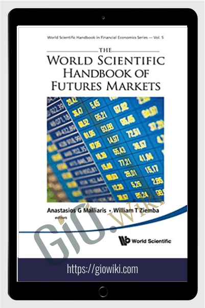 The World Scientific Handbook of Futures Markets - Anastasios G Malliaris,‎ William T Ziemba