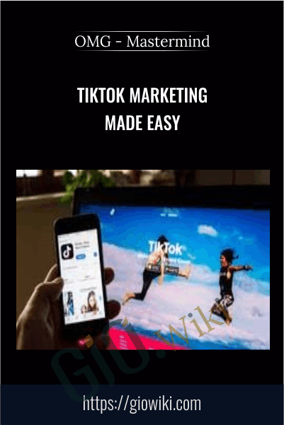 TikTok Marketing Made Easy - OMG - Mastermind