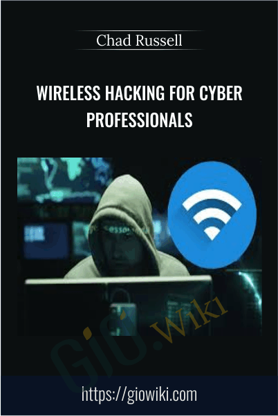 Wireless Hacking for Cyber Professionals - Chad Russell
