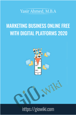 Marketing Business Online Free With Digital Platforms 2020 - Yasir Ahmed, M.B.A