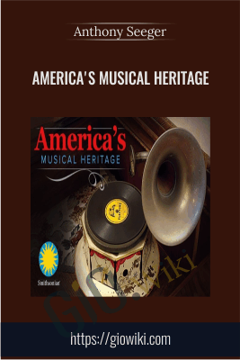 America's Musical Heritage - Anthony Seeger