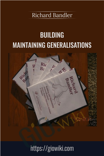 Building & Maintaining Generalisations - Richard Bandler