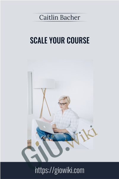 Scale Your Course – Caitlin Bacher