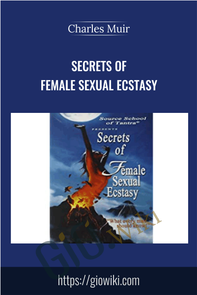 Secrets of Female Sexual Ecstasy - Charles Muir