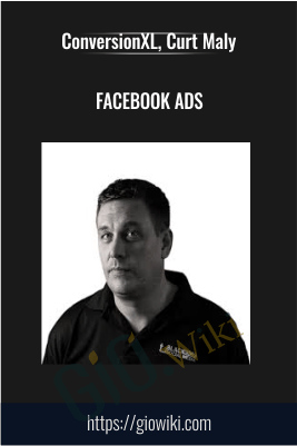 Facebook Ads - ConversionXL, Curt Maly