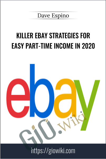 Killer eBay Strategies For Easy Part-Time Income In 2020 – Dave Espino