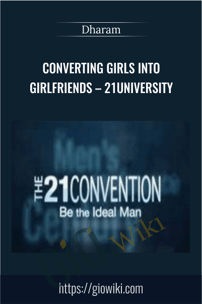 Converting Girls into Girlfriends – 21University – Dharam