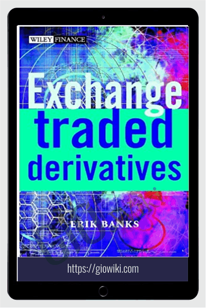 Exchange-Traded Derivatives – Erik Banks