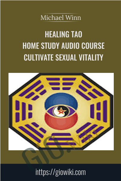 Healing Tao Home Study Audio Course - Cultivate Sexual Vitality - Michael Winn