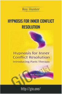 Hypnosis for Inner Conflict Resolution – Roy Hunter
