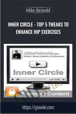 Inner Circle - Top 5 Tweaks to Enhance Hip Exercises - Mike Reinold