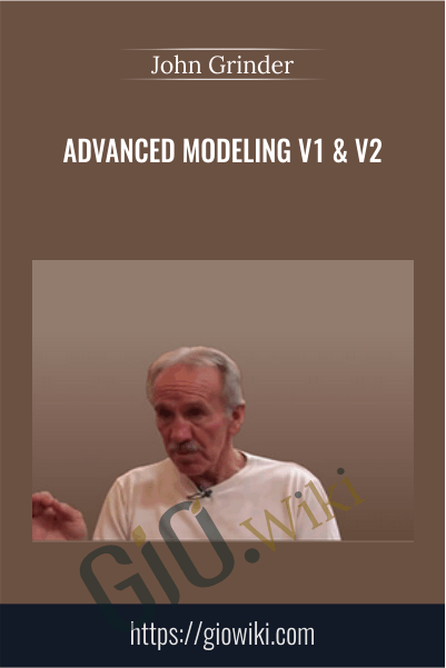 Advanced Modeling v1 & v2 – John Grinder
