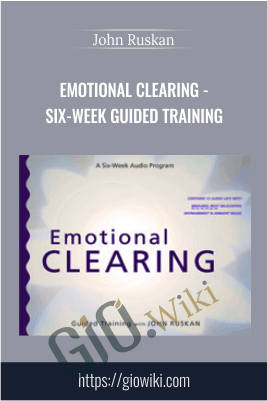 Emotional Clearing - Six-Week Guided Training - John Ruskan