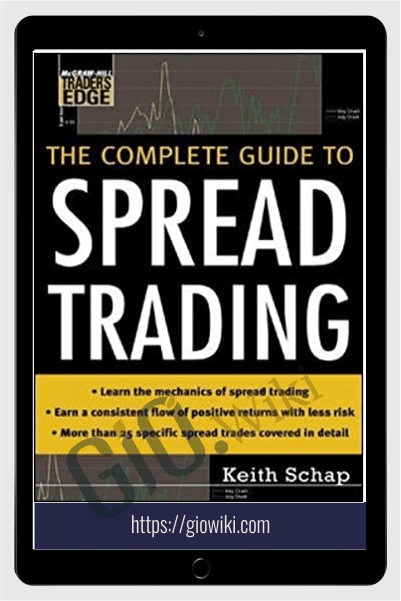 The Complete Guide to Spread Trading - Keith Schap
