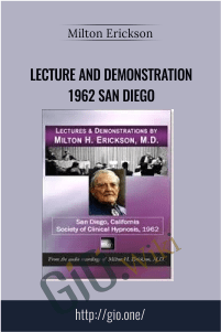 Lecture and Demonstration 1962 San Diego – Milton Erickson