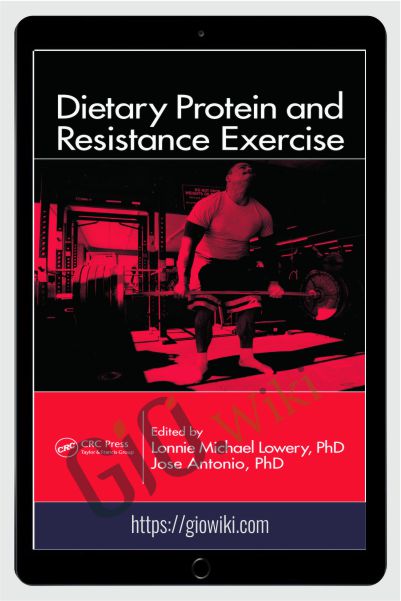 Dietary Protein and Resistance Exercise - Lonnie Michael Lowery & Jose Antonio
