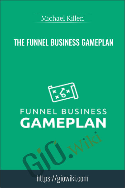 The Funnel Business Gameplan - Michael Killen
