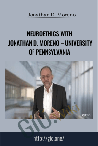 Neuroethics with Jonathan D. Moreno – University of Pennsylvania