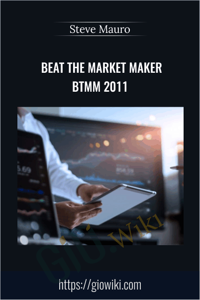 Beat The Market Maker BTMM 2011 – Steve Mauro