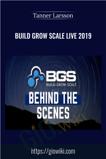 Build Grow Scale Live 2019 – Tanner Larsson