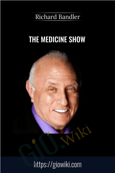 The Medicine Show - Richard Bandler