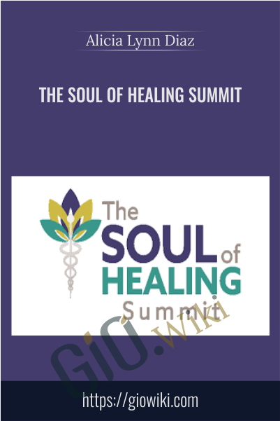 The Soul of Healing Summit - Alicia Lynn Diaz