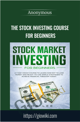 The Stock Investing Course For Beginners - Anonymous