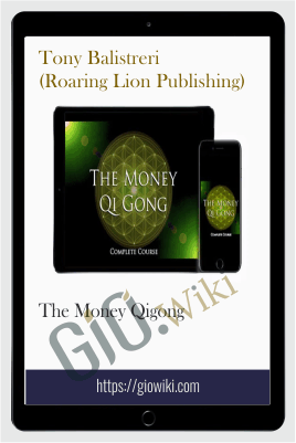 The Money Qigong - Tony Balistreri (Roaring Lion Publishing)