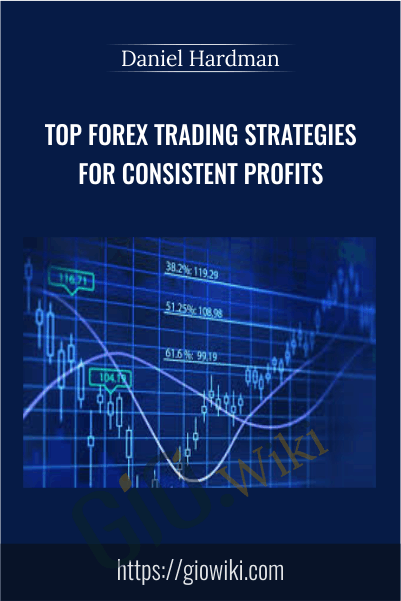 Top Forex Trading Strategies For Consistent Profits - Daniel Hardman
