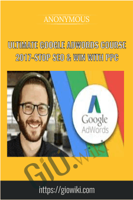 Ultimate Google AdWords Course 2017-Stop SEO & Win With PPC