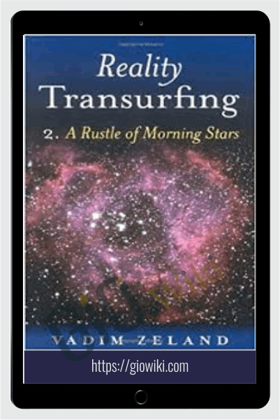 Reality Transurfing 2 - A Rustle of Morning Stars - Vadim Zeland