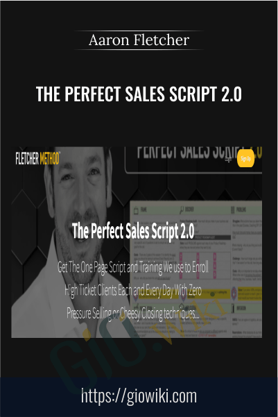 Aaron – Perfect Sales Script 2.0 – Fletcher Method