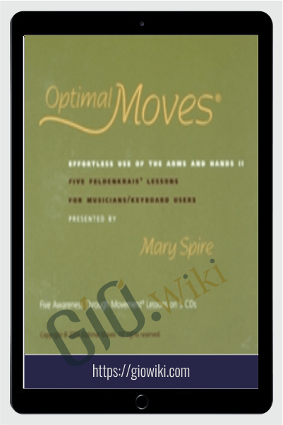 Optimal Moves Effortless Use of the Arms and Hands Vol 2 - Mary Spire