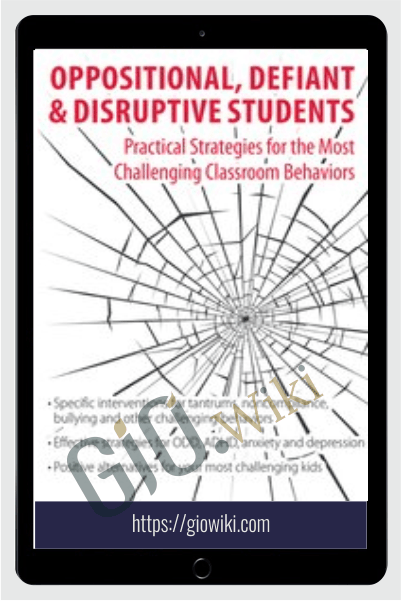 Oppositional, Defiant & Disruptive Students: Practical Strategies for the Most Challenging Classroom Behavior - Merrily A. Brome
