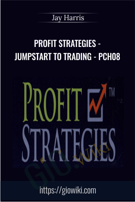 Profit Strategies - Jumpstart to Trading - PCH08 - Jay Harris