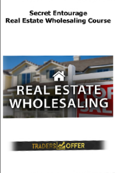 Real Estate Wholesaling Course - Secret Entourage