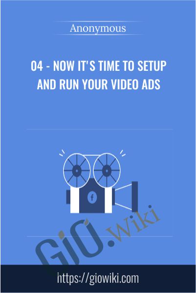 04 - Now It's Time To Setup and Run Your Video Ads